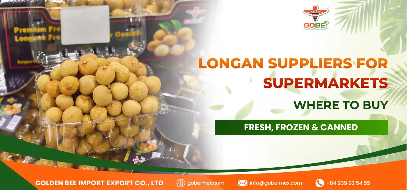 Longan Suppliers for Supermarkets: Where to Buy Fresh, Frozen & Canned